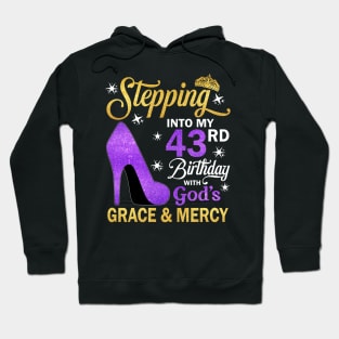 Stepping Into My 43rd Birthday With God's Grace & Mercy Bday Hoodie